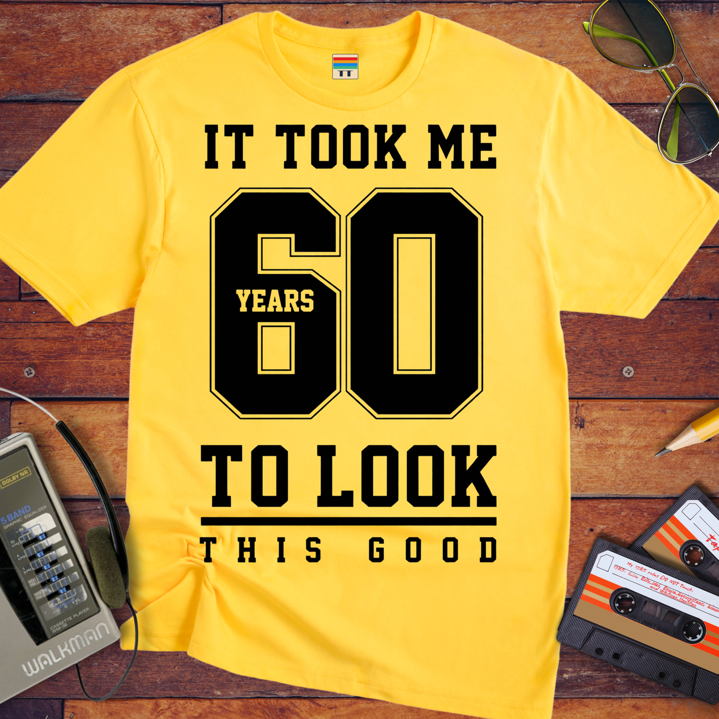 'It Took Me 60 Years To Look This good'  Funny T-Shirt