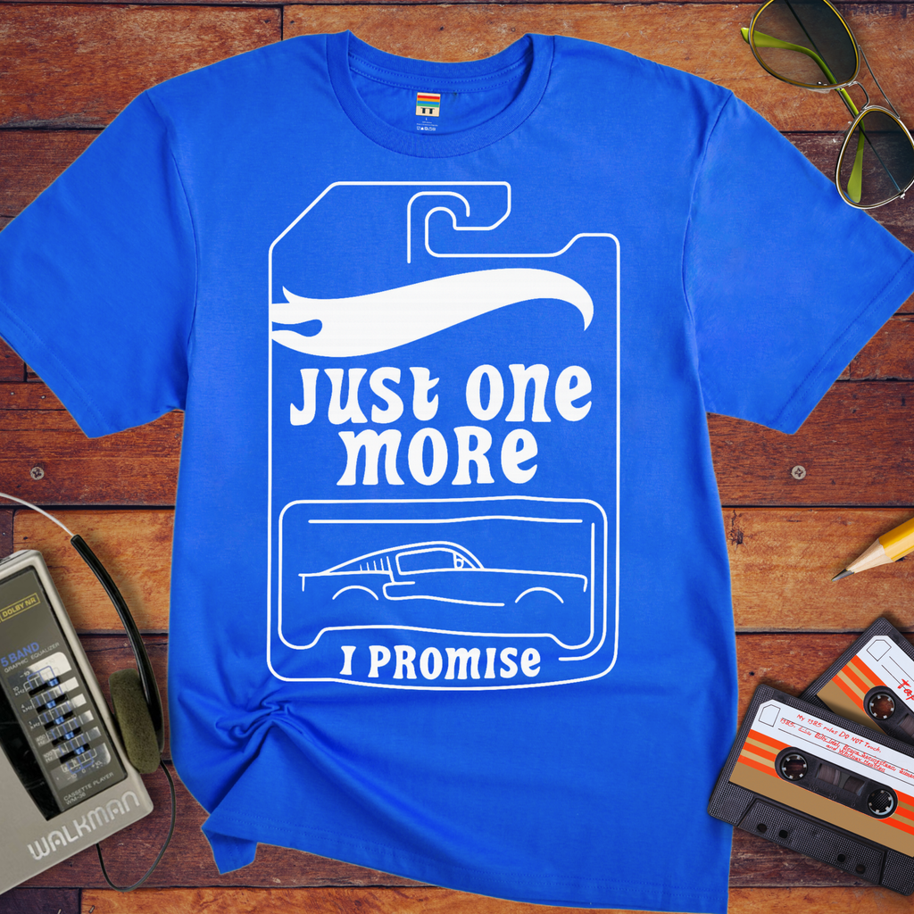 'Just One More' Funny T-Shirt