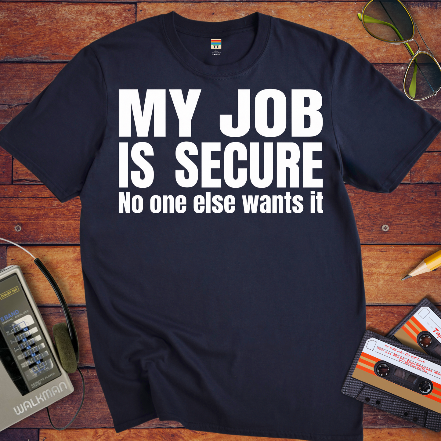'MY JOB IS SECURE' Funny T-Shirt