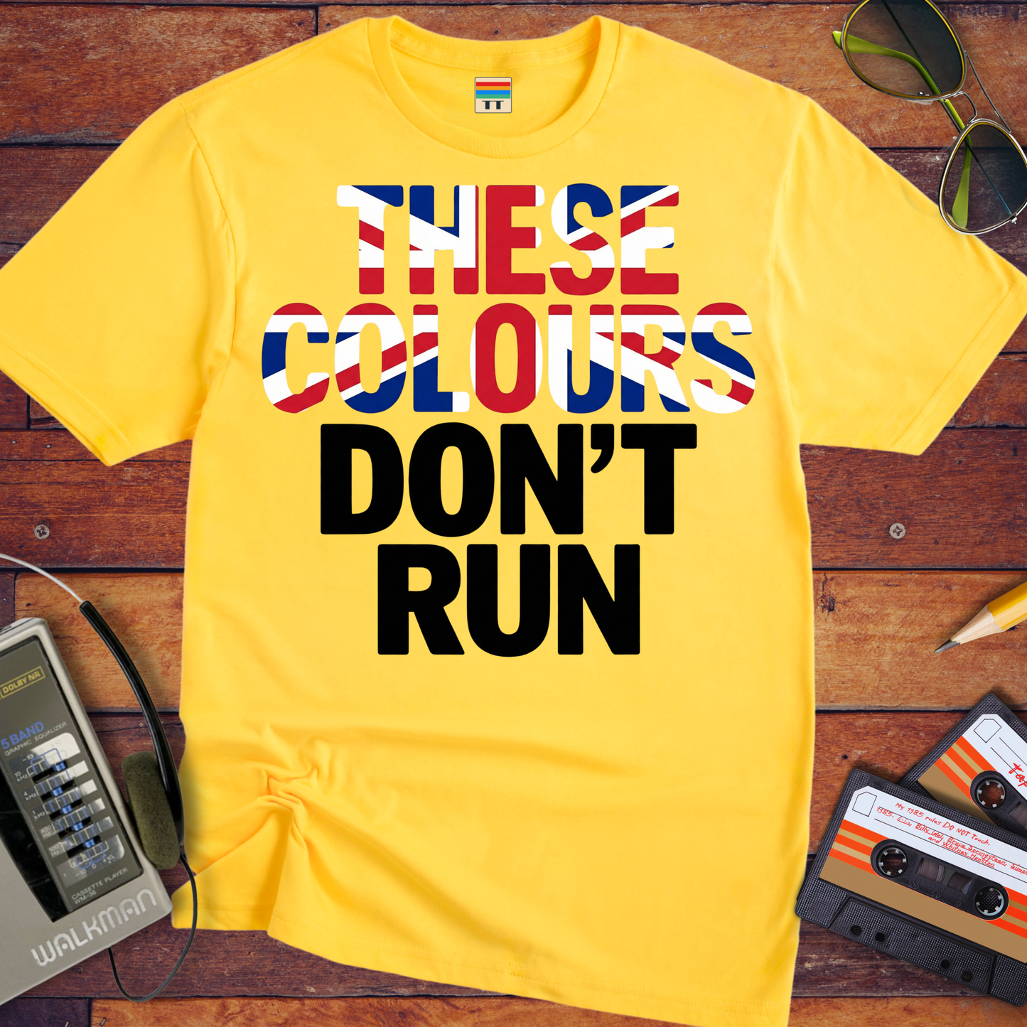 'These Colours Don't Run'  T-Shirt