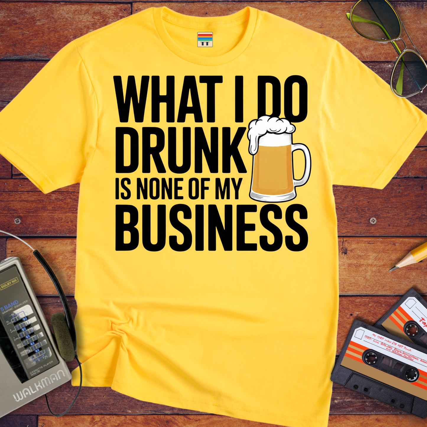 'What I Do Drunk'  T-Shirt