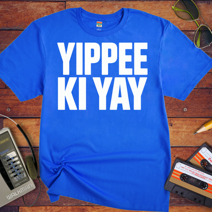 'Yippee Ki Yay'  T-Shirt