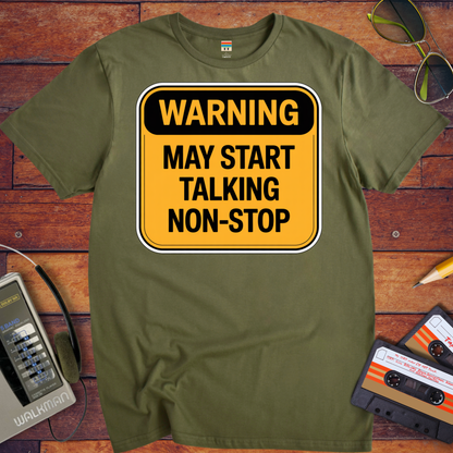 'Warning May Start Talking Non-Stop' Funny T-Shirt