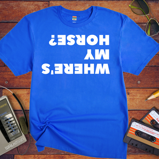 'Where's My Horse?' Funny T-Shirt