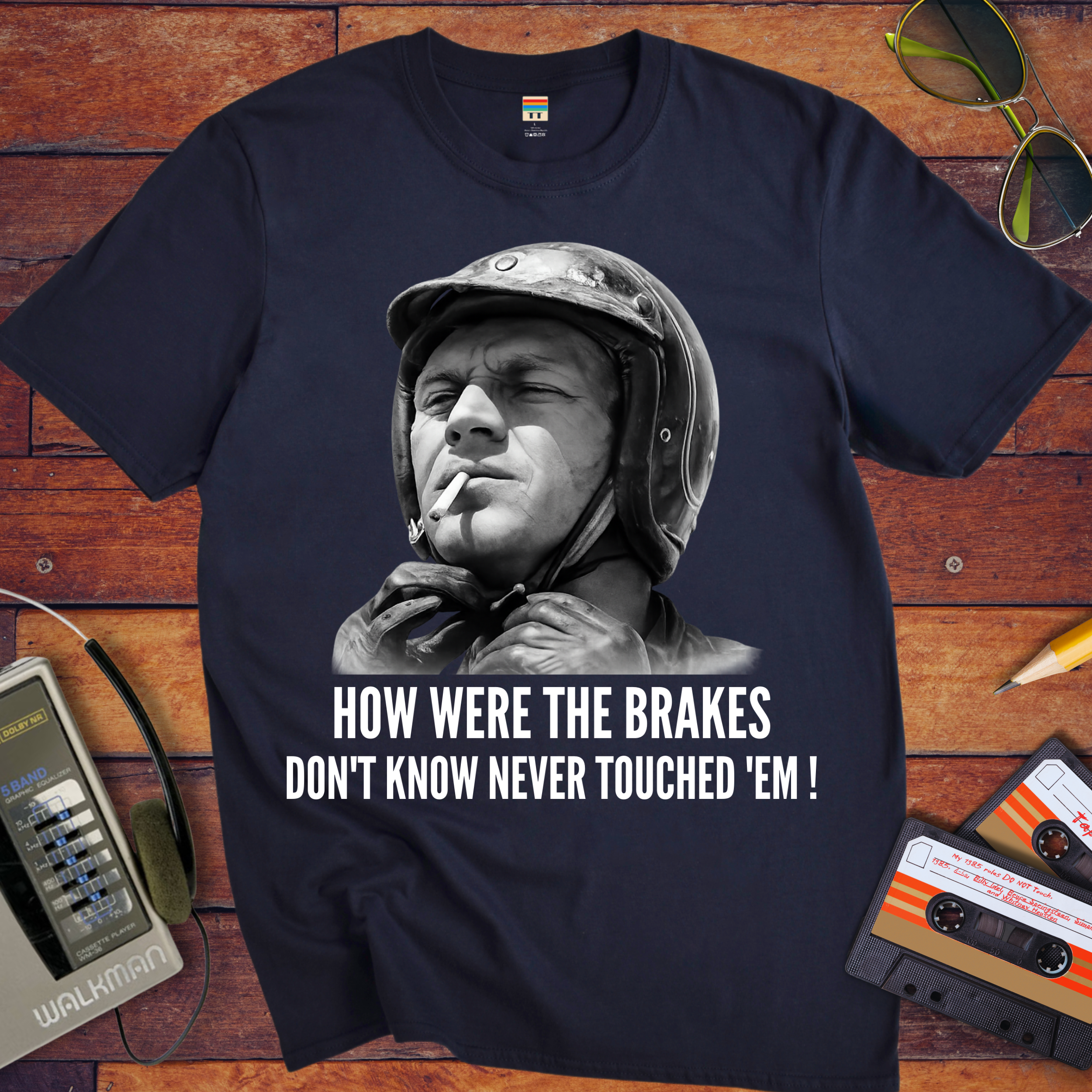 'HOW WERE THE BRAKES DON'T KNOW NEVER TOUCHED 'EM!" '  Funny T-Shirt