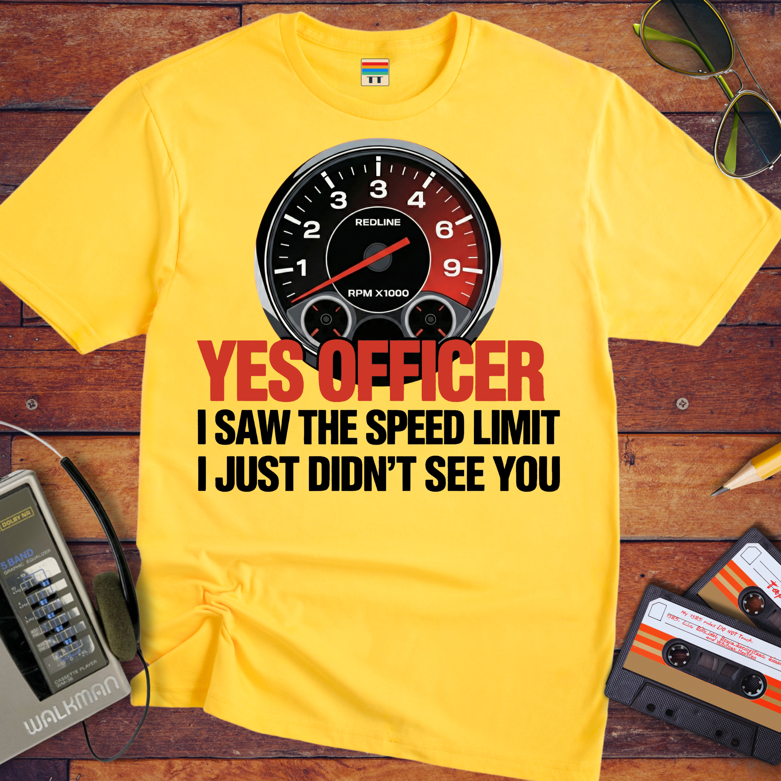 'YES OFFICER I SAW THE SPEED LIMIT I JUST DIDN'T SEE YOU'  Funny T-Shirt
