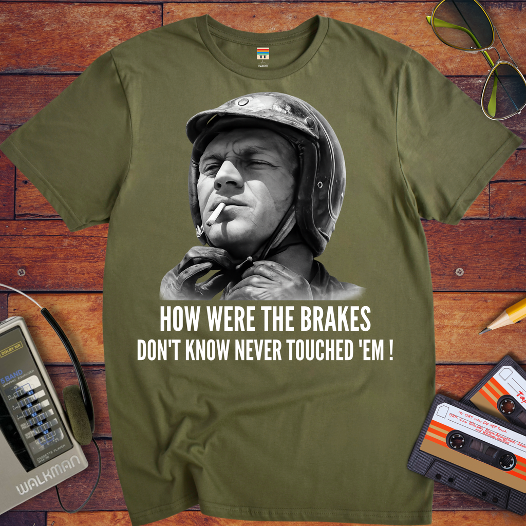 'HOW WERE THE BRAKES DON'T KNOW NEVER TOUCHED 'EM!" '  Funny T-Shirt