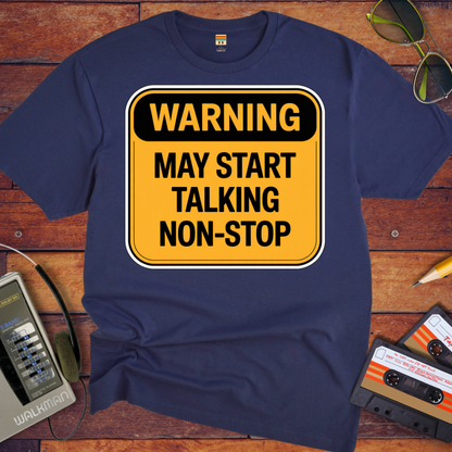 'Warning May Start Talking Non-Stop' Funny T-Shirt