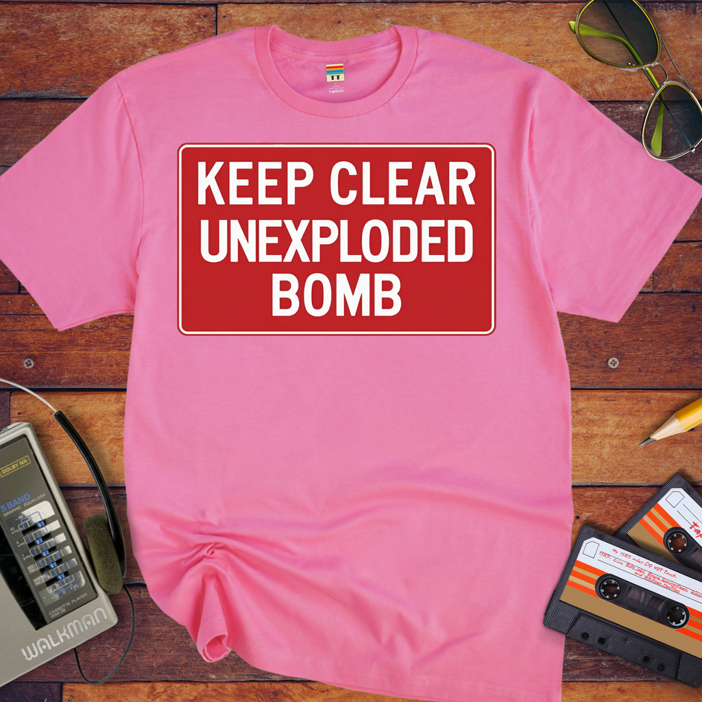 'KEEP CLEAR  UNEXPLODED. BOMB' Funny T-Shirt