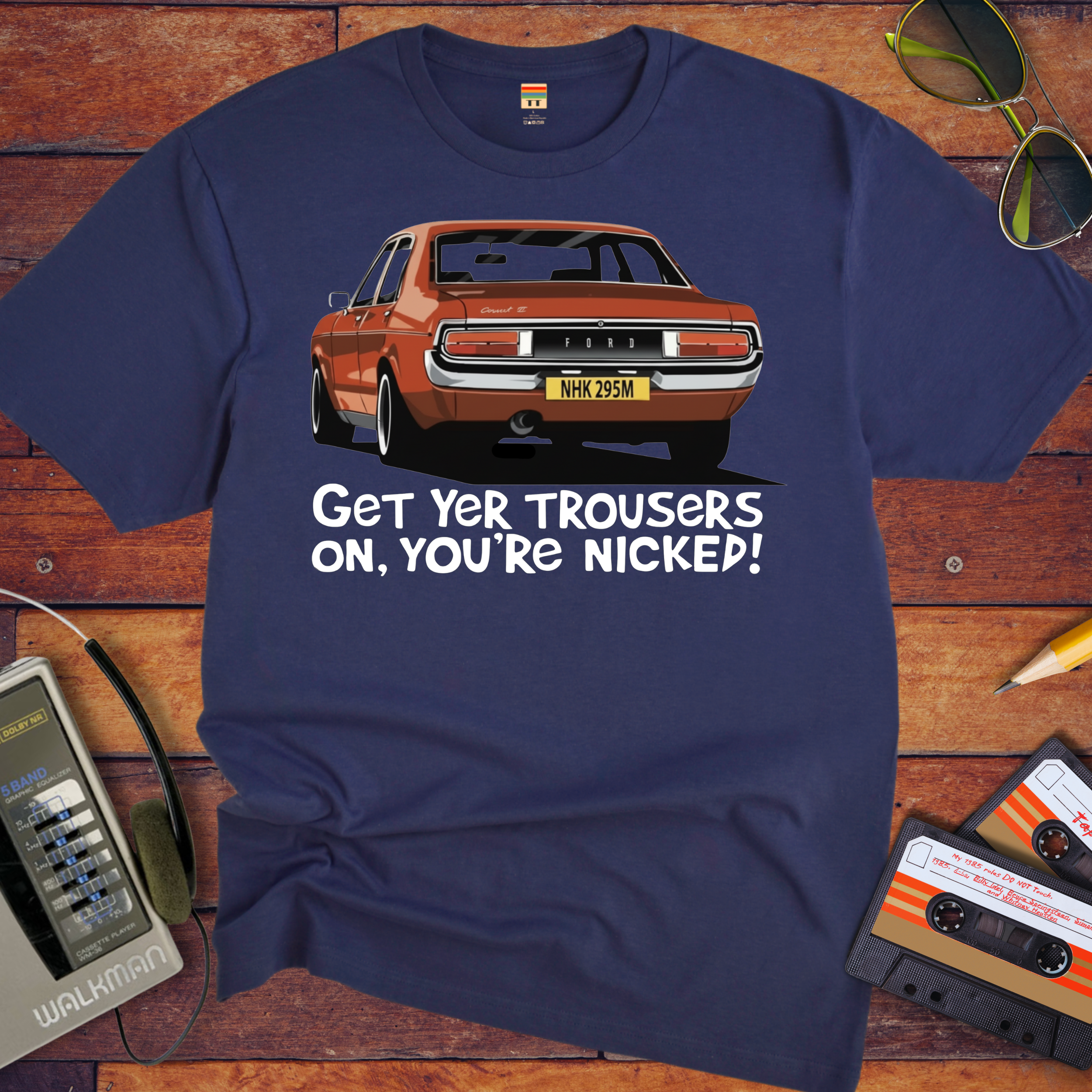 'GET YER TROUSERS ON, YOU'RE NICKED!' Funny T-Shirt