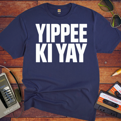 'Yippee Ki Yay'  T-Shirt