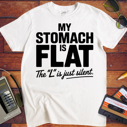 'MY STOMACH IS FLAT'  Funny T-Shirt