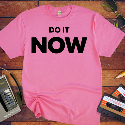 'Do it Now' Funny T-Shirt