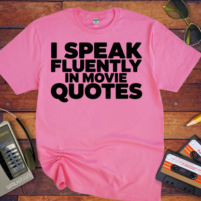 'I Speak Fluently in Movie Quotes' Funny T-Shirt