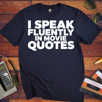 'I Speak Fluently in Movie Quotes' Funny T-Shirt