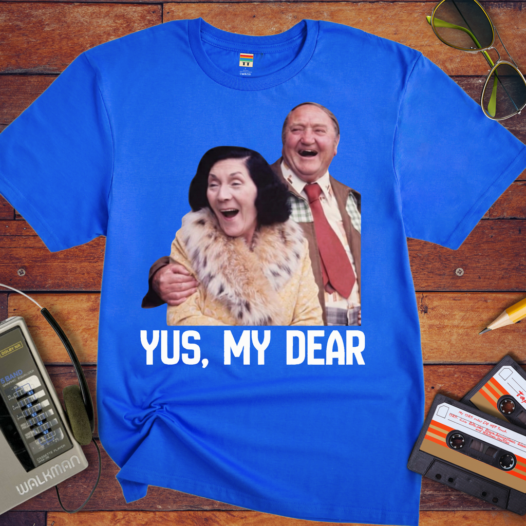 'Yus, My Dear ' Funny T-Shirt