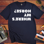 'Where's My Horse?' Funny T-Shirt