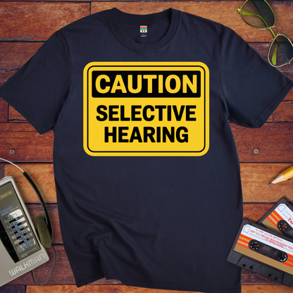 'Caution Selective Hearing' Funny T-Shirt