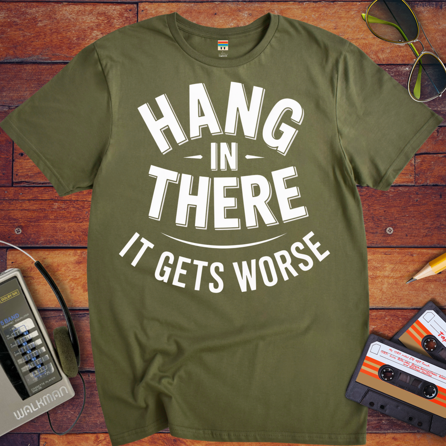 'Hang in there it gets worse' Funny T-Shirt