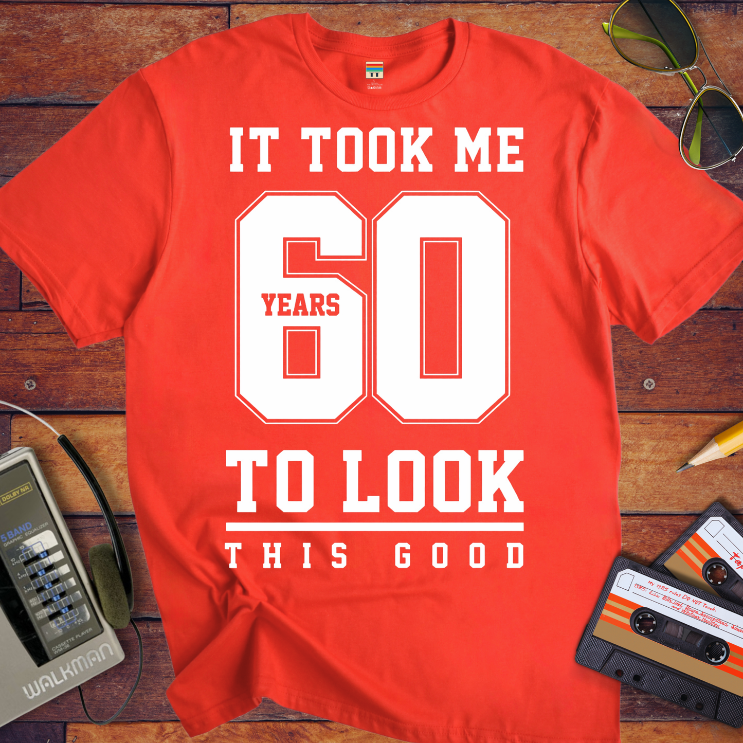 'It Took Me 60 Years To Look This good'  Funny T-Shirt
