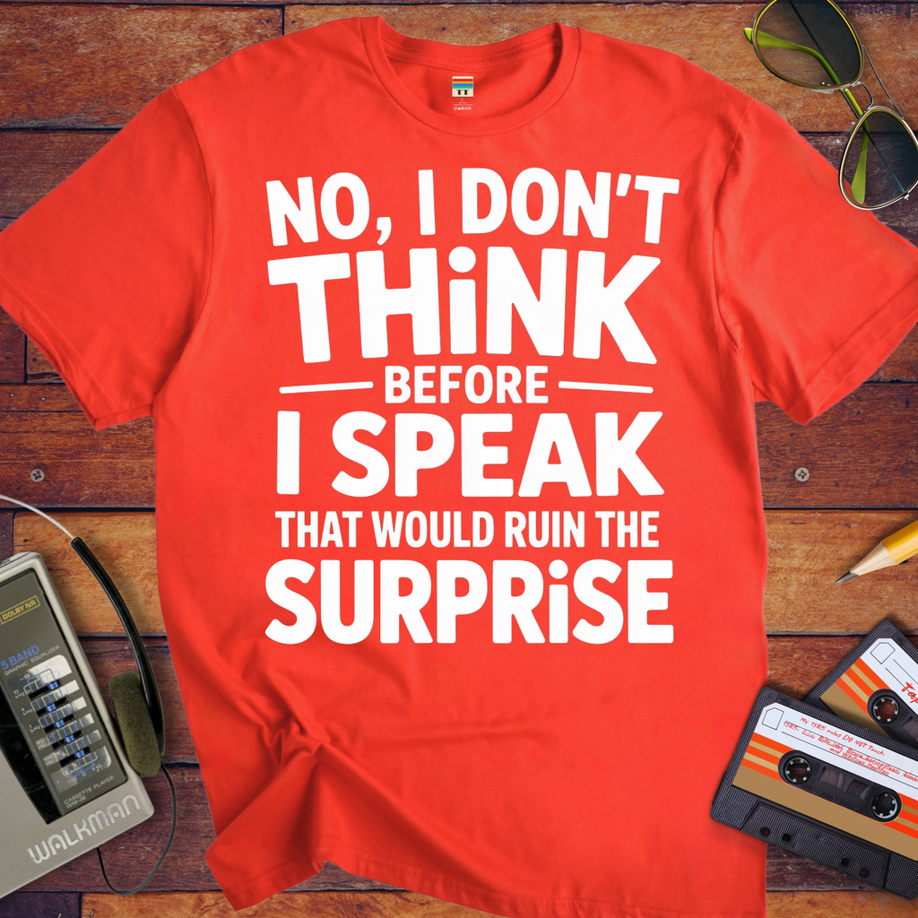 'NO, I DON'T" THiNK BEFORE I SPEAK THiNK' Funny T-Shirt
