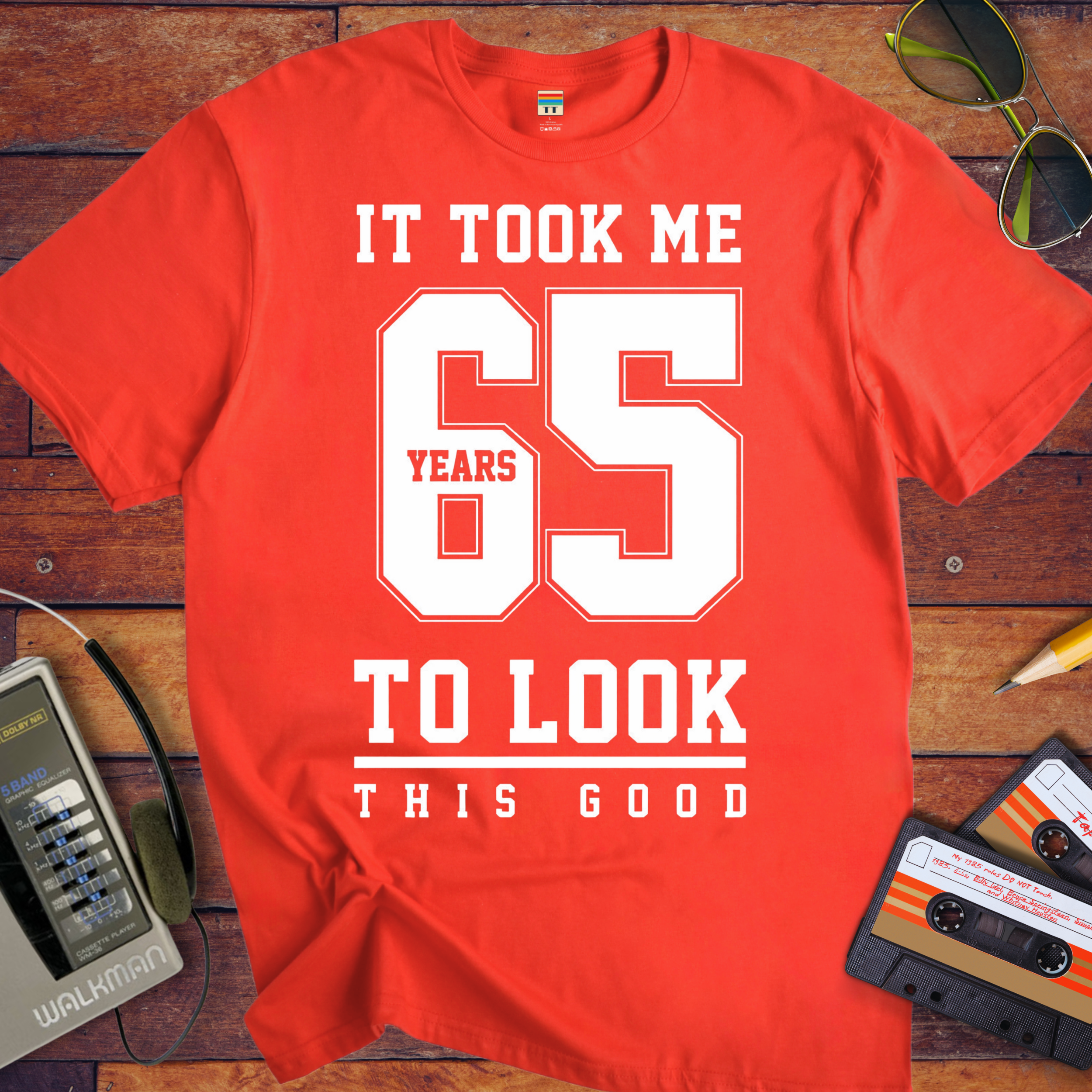 ' IT TOOK ME 65 YEARS TO LOOK THIS GOOD'  Funny T-Shirt