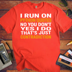 'I RUN ON PYTHON QUOTES  NO YOU DON'T  YES I DO THAT'S JUST CONTRADICTION'  Funny T-Shirt