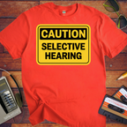 'Caution Selective Hearing' Funny T-Shirt