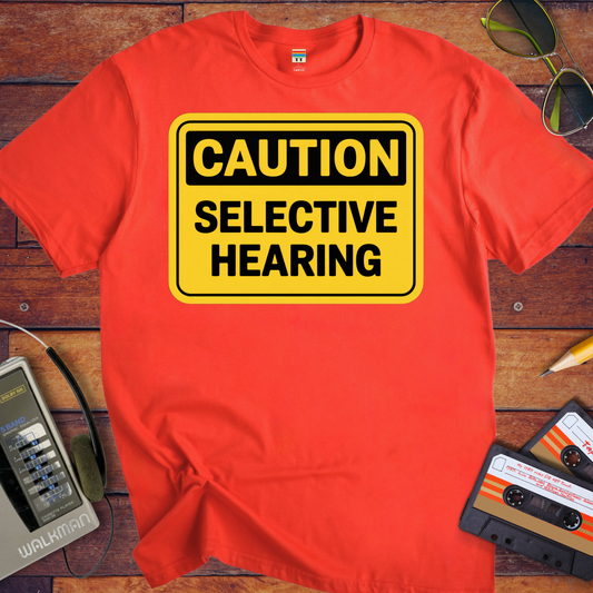 'Caution Selective Hearing' Funny T-Shirt