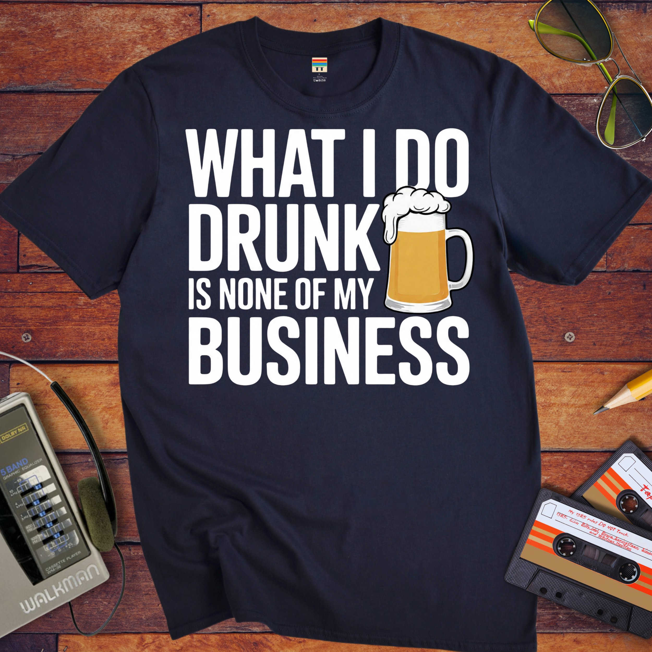 'What I Do Drunk'  T-Shirt