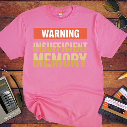 'Warning Insufficient Memory' Funny T-Shirt
