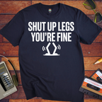 'Shut up Legs' Funny T-Shirt