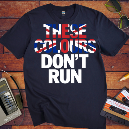 'These Colours Don't Run'  T-Shirt