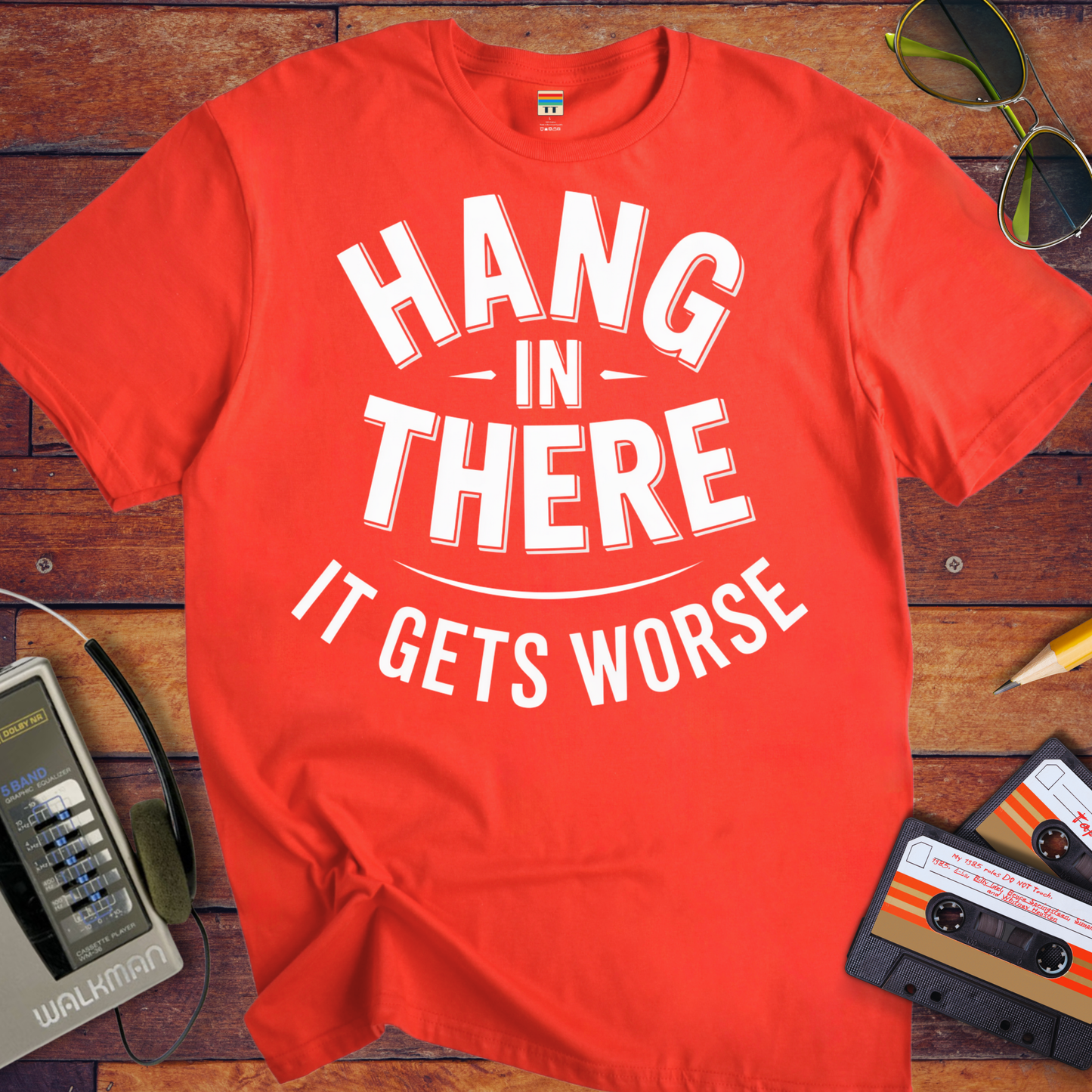 'Hang in there it gets worse' Funny T-Shirt