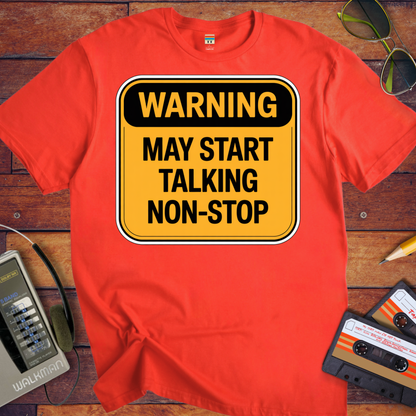 'Warning May Start Talking Non-Stop' Funny T-Shirt