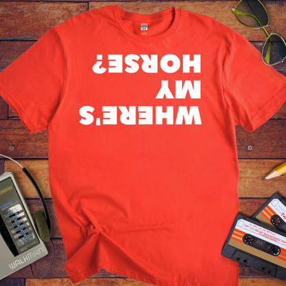 'Where's My Horse?' Funny T-Shirt