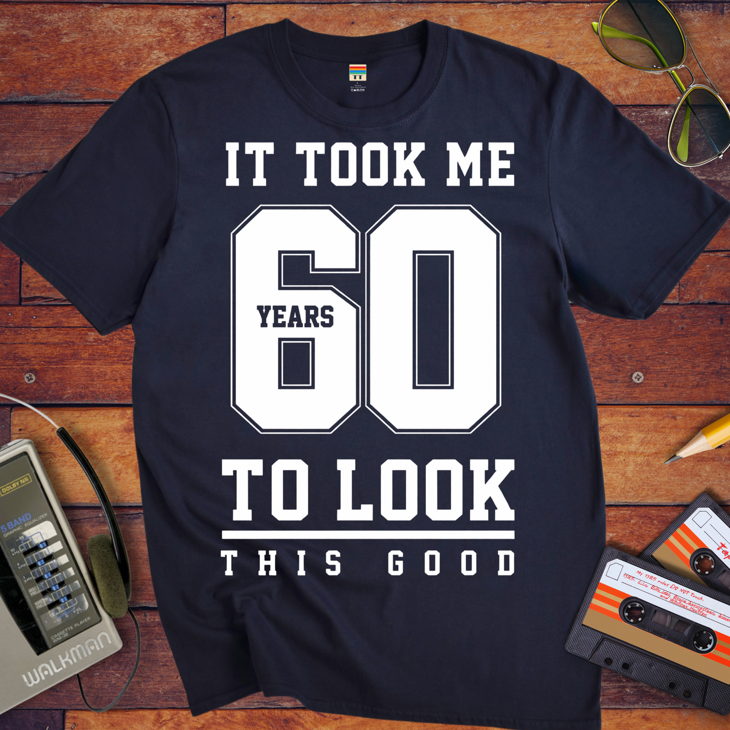 'It Took Me 60 Years To Look This good'  Funny T-Shirt