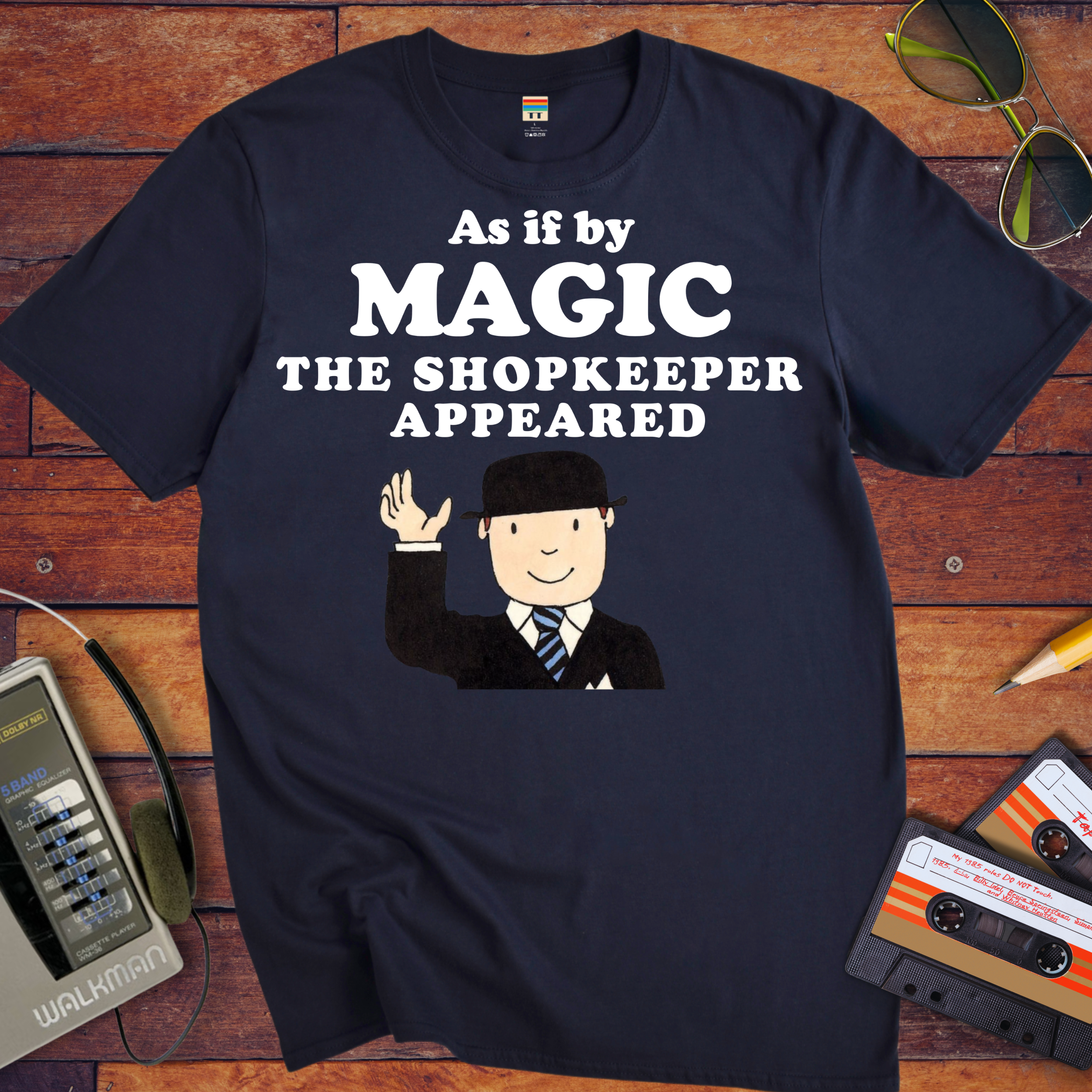 'As if by MAGIC THE SHOPKEEPER APPEARED' Funny T-Shirt
