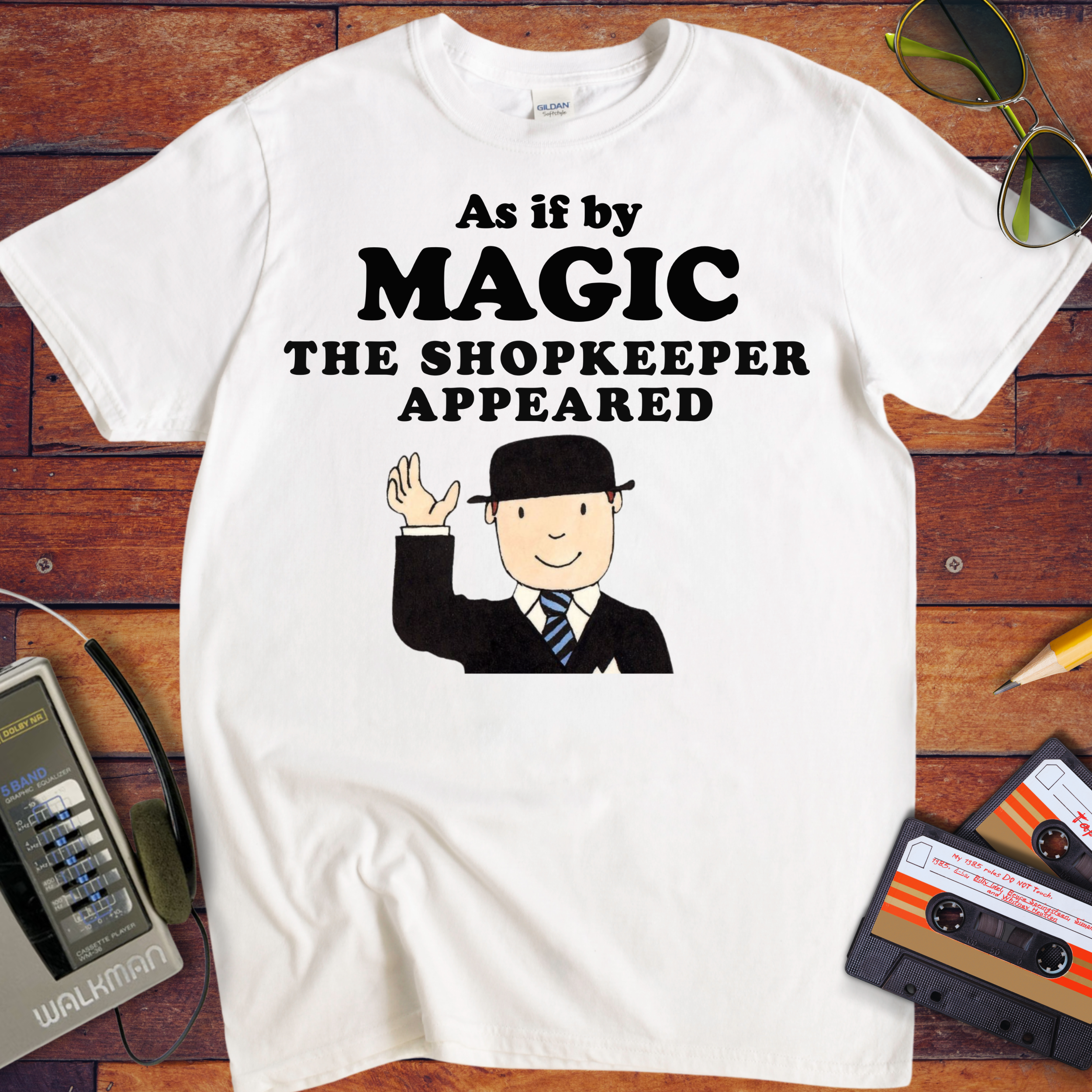 'As if by MAGIC THE SHOPKEEPER APPEARED' Funny T-Shirt