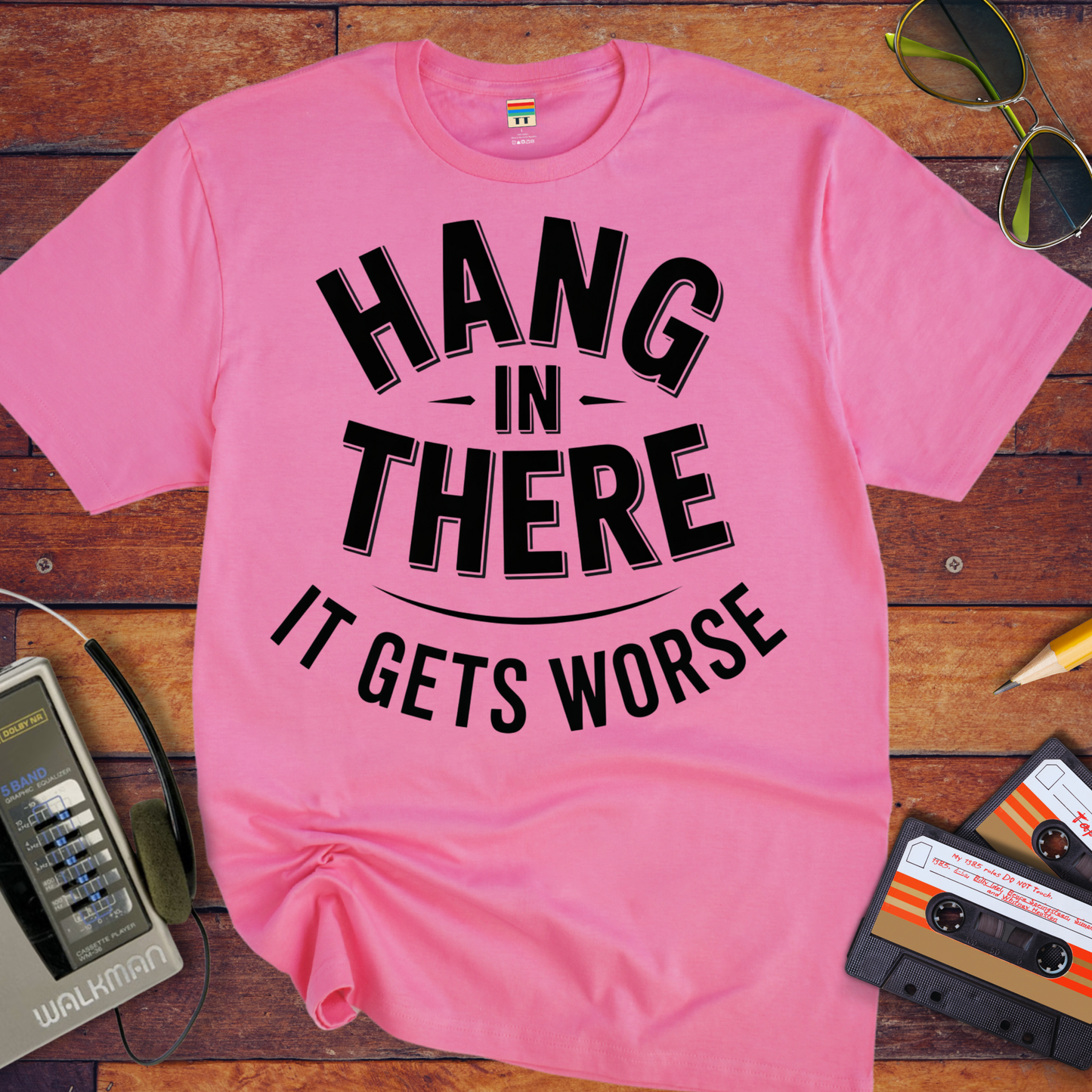 'Hang in there it gets worse' Funny T-Shirt