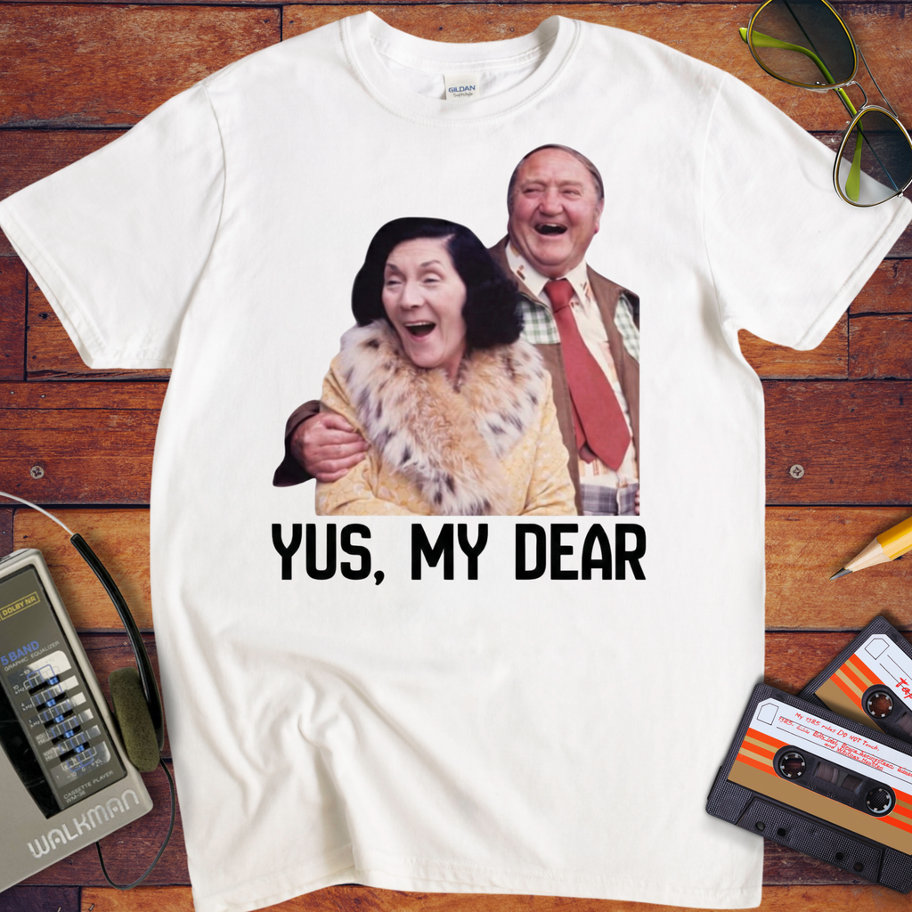 'Yus, My Dear ' Funny T-Shirt