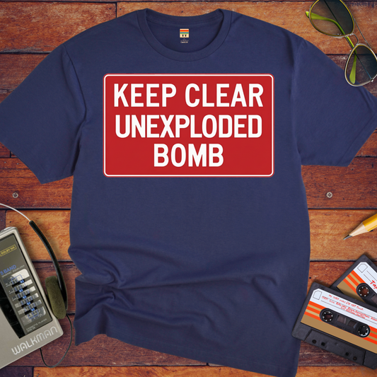 'KEEP CLEAR  UNEXPLODED. BOMB' Funny T-Shirt