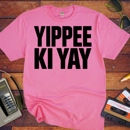 'Yippee Ki Yay'  T-Shirt