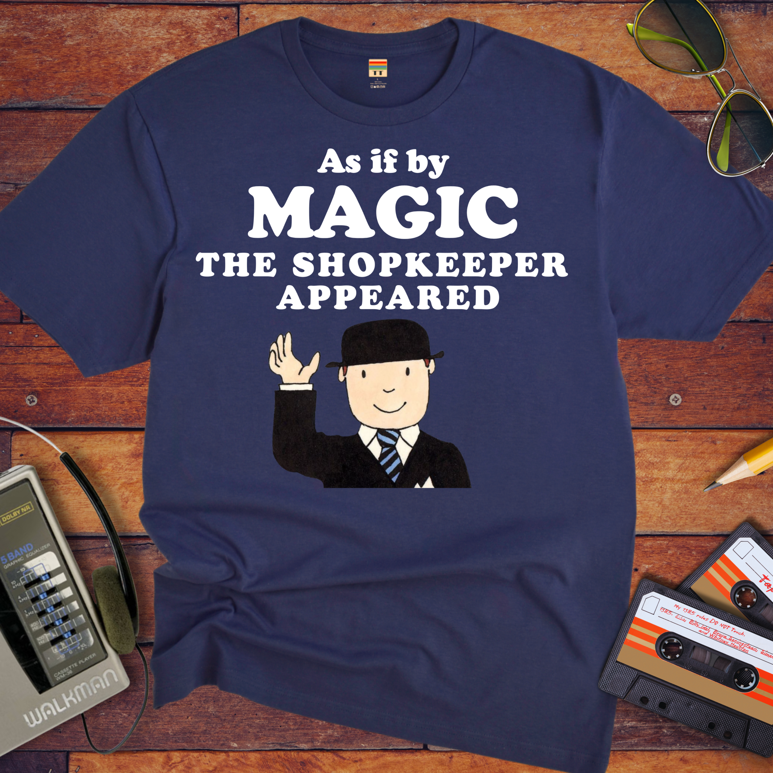 'As if by MAGIC THE SHOPKEEPER APPEARED' Funny T-Shirt