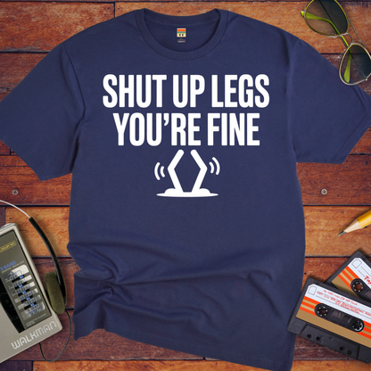 'Shut up Legs' Funny T-Shirt