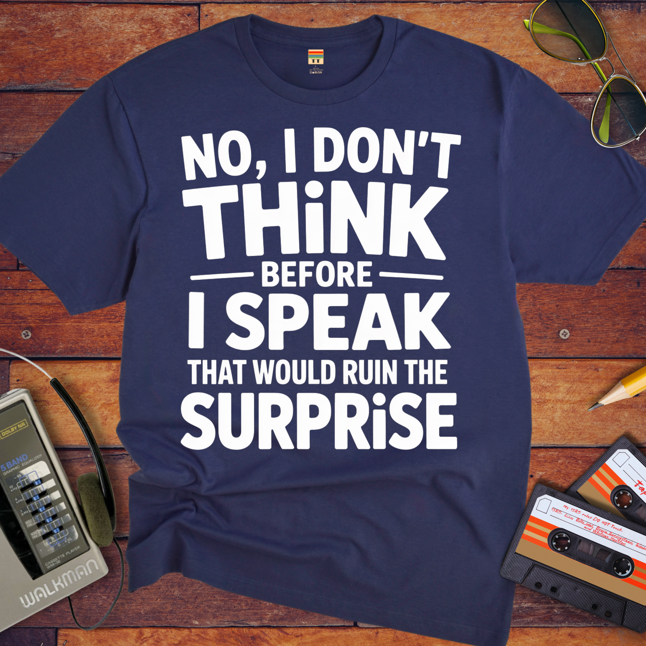 'NO, I DON'T" THiNK BEFORE I SPEAK THiNK' Funny T-Shirt