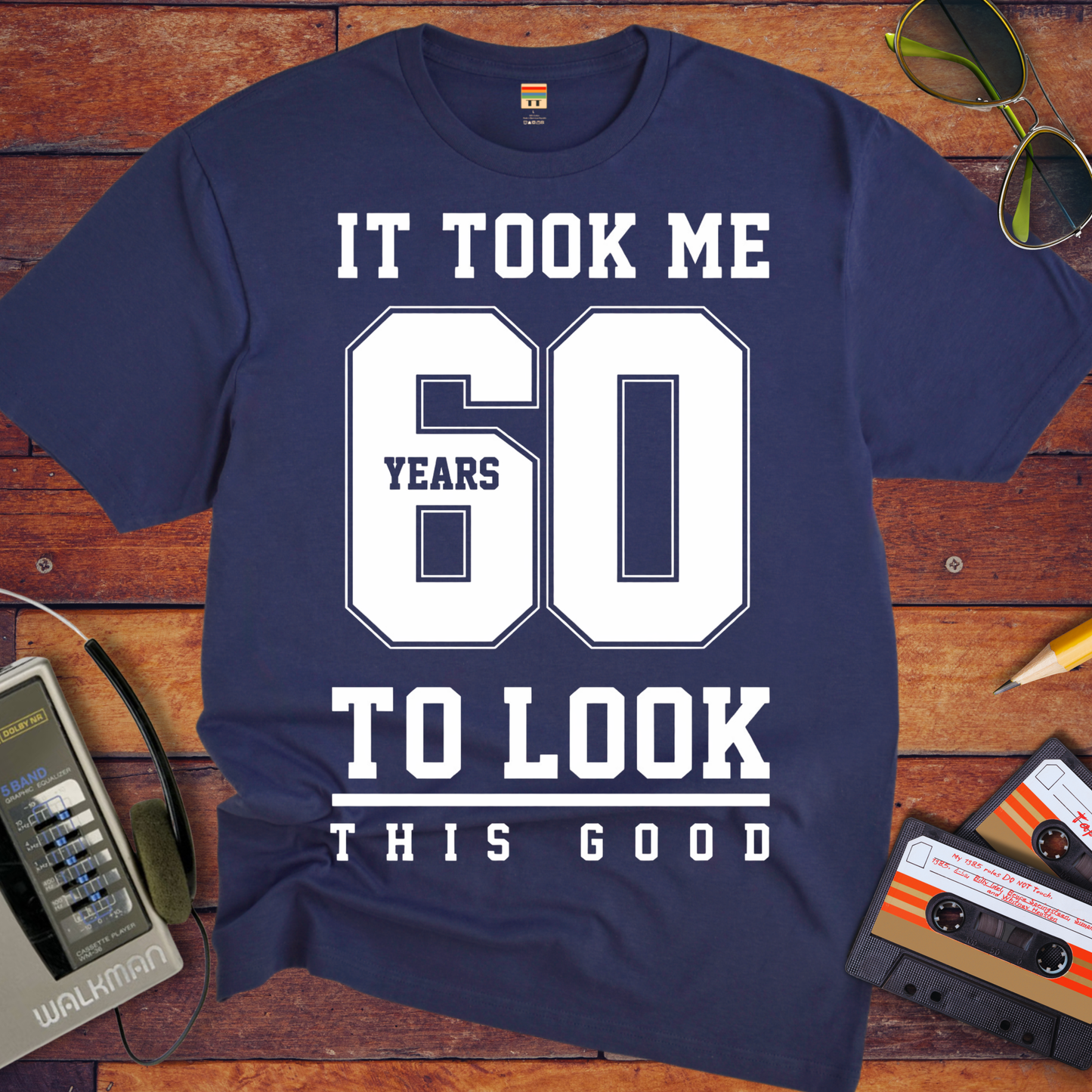 'It Took Me 60 Years To Look This good'  Funny T-Shirt