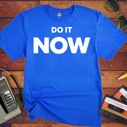'Do it Now' Funny T-Shirt