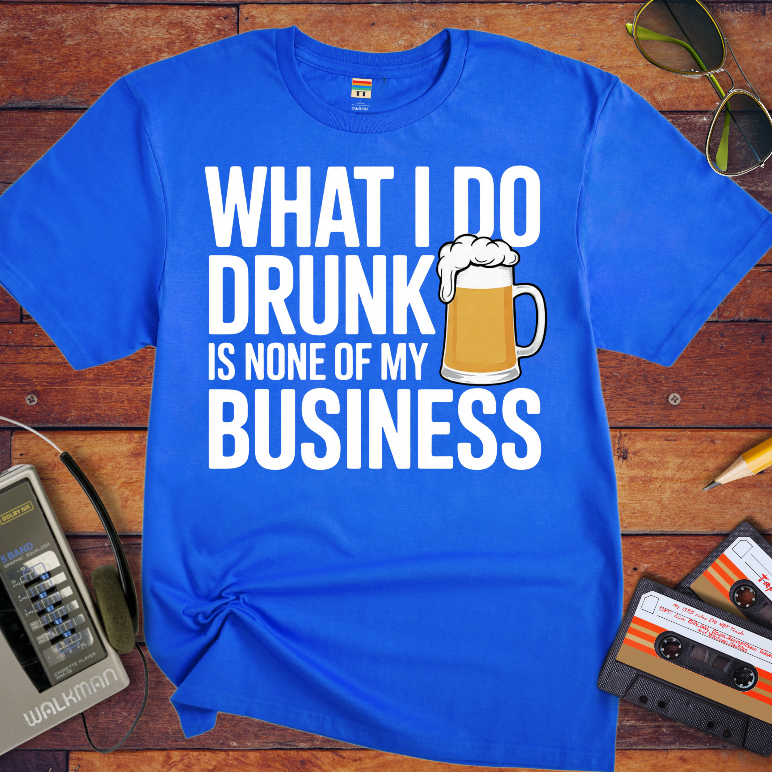 'What I Do Drunk'  T-Shirt