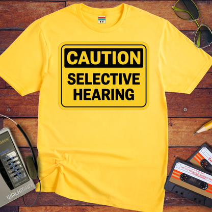 'Caution Selective Hearing' Funny T-Shirt